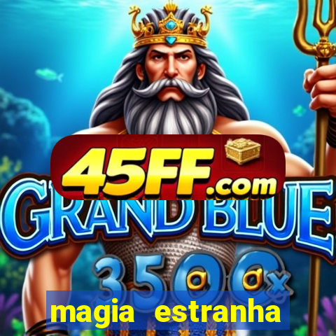 magia estranha filme completo dublado